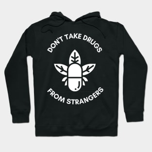 Don't Take Drugs From Strangers Hoodie